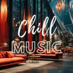 Is Chill Music Making a Comeback in High Fashion & Boutique Hotels?