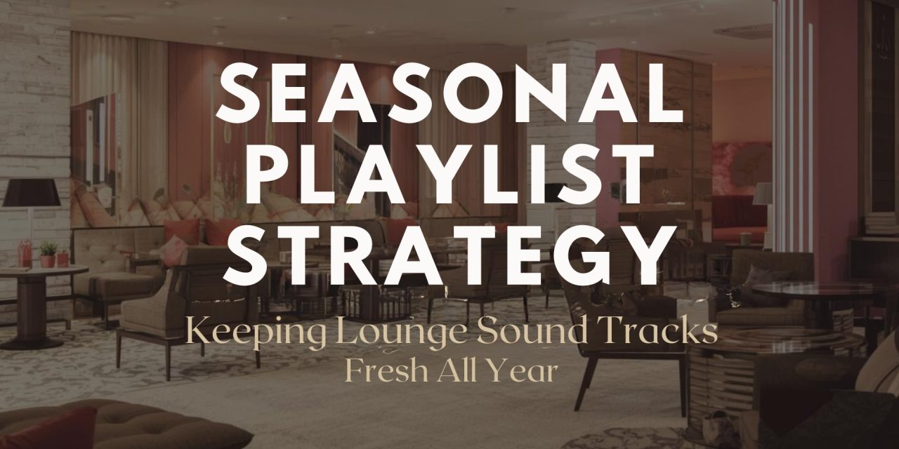 Seasonal Playlist Strategy: Keeping Lounge Soundtracks Fresh All Year