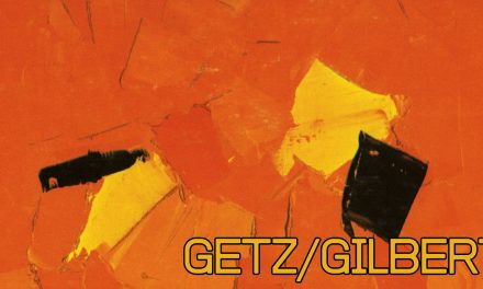 Getz/Gilberto: The Album That Taught the World How to Relax