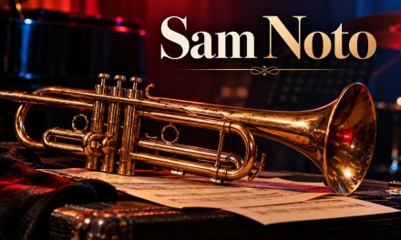 Remembering Sam Noto: From the Big Bands to a Voice of His Own 